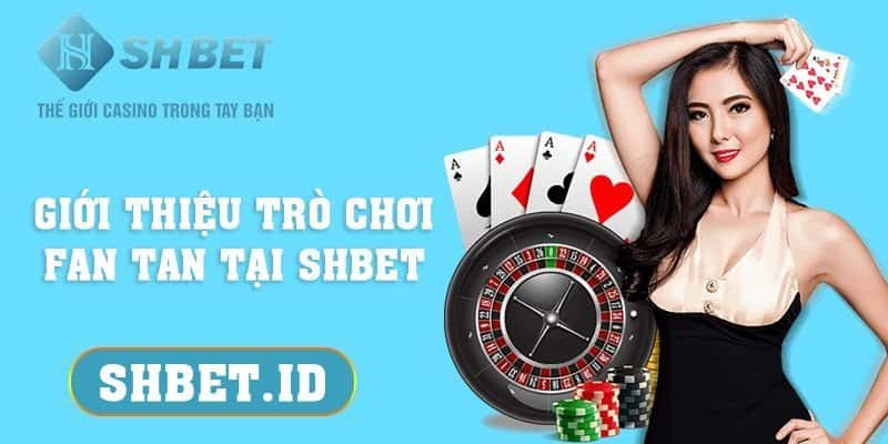 SHBET_Giới thiệu trò chơi Fan Tan tại SHBET cực hot 2023